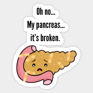 Oh no… My Pancreas…it’s Broken Sticker